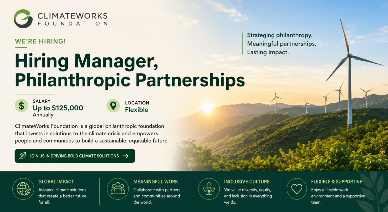 ClimateWorks Foundation Hiring Manager, Philanthropic Partnerships | Salary Up to $125,000 Annually (Location – Flexible) ClimateWorks Foundation is currently hiring a Manager, Philanthropic Partnerships for 2026, offering a flexible work location and a salary of up to $125,000 annually. • Salary up to $125,000 per year • Flexible work location • Opportunity to work with a leading climate-focused organization • Career growth in philanthropy and partnerships • International development and sustainability exposure This opportunity is ideal for professionals interested in partnerships, fundraising, sustainability, and global climate initiatives. Apply early as remote and flexible international roles attract high competition worldwide. #ClimateWorks #Philanthropy #PartnershipsManager #RemoteJobs #ClimateJobs #InternationalJobs #CareerOpportunities #Sustainability #GlobalCareers
