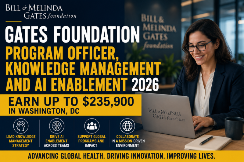 Gates Foundation Program Officer, Knowledge Management and AI Enablement 2026 | Earn Up to $235,900 in Washington, DC