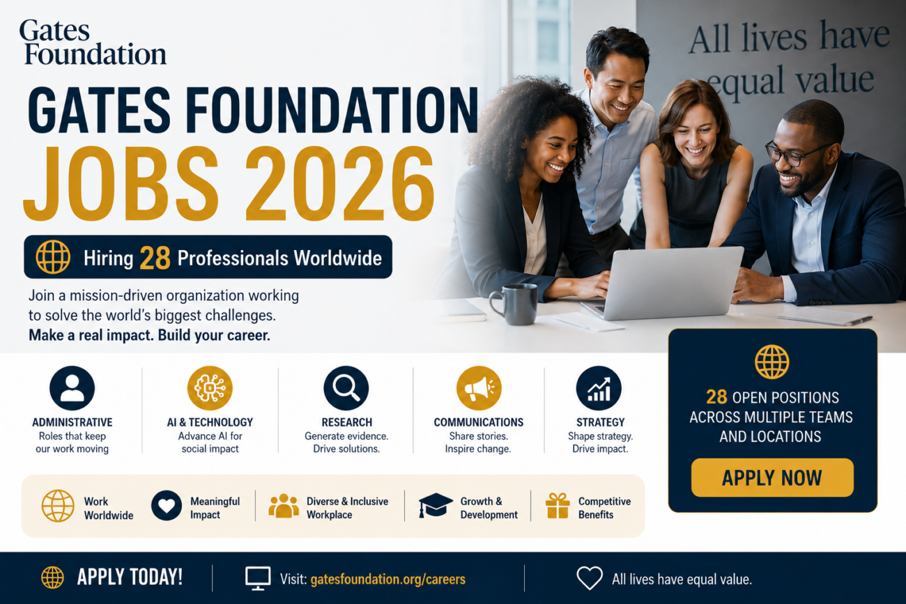 Gates Foundation Jobs| Hiring 28 Professionals Worldwide in 2026 | Administrative, AI, Research, Communications and Strategy Opportunities.