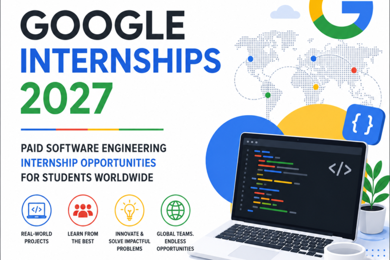 Google Internships 2027 | Paid Software Engineering Internship Opportunities for Students Worldwide