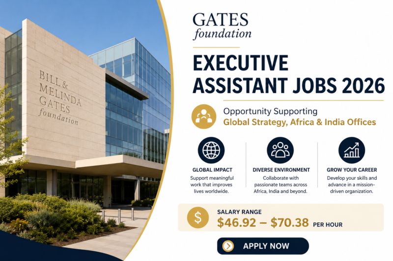 Gates Foundation Executive Assistant Jobs 2026 | Seattle Opportunity Supporting Global Strategy, Africa & India Offices.