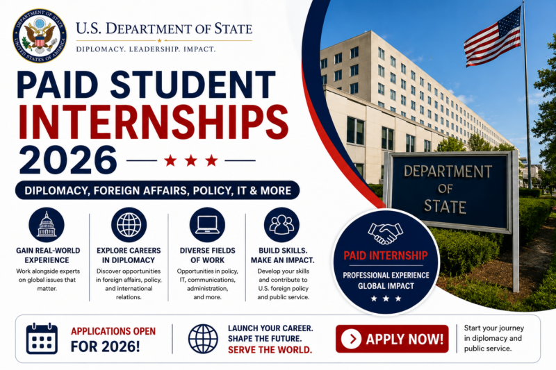 U.S. Department of State Paid Student Internships 2026 | Diplomacy, Foreign Affairs, Policy, IT & More