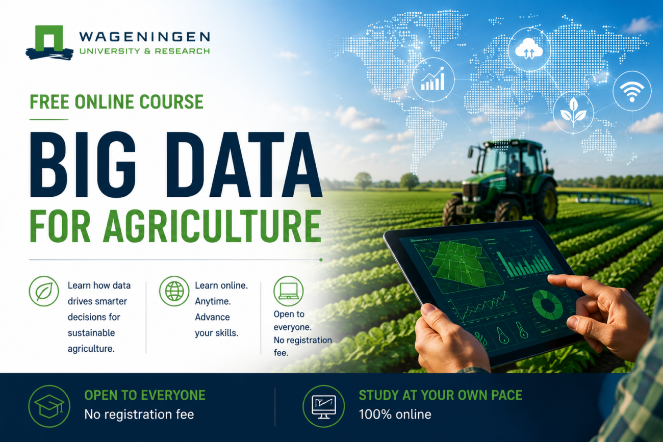 Wageningen University Free Online Course: Big Data for Agriculture.