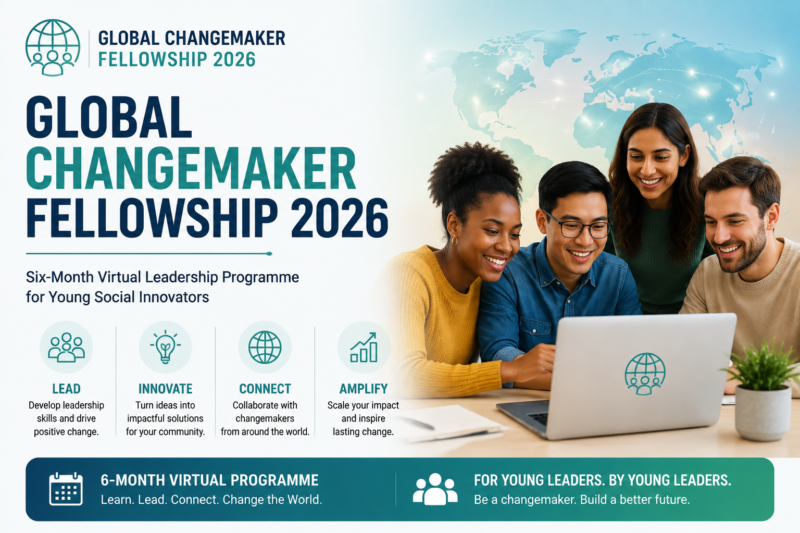 Global Changemaker Fellowship 2026: Six-Month Virtual Leadership Programme for Young Social Innovators