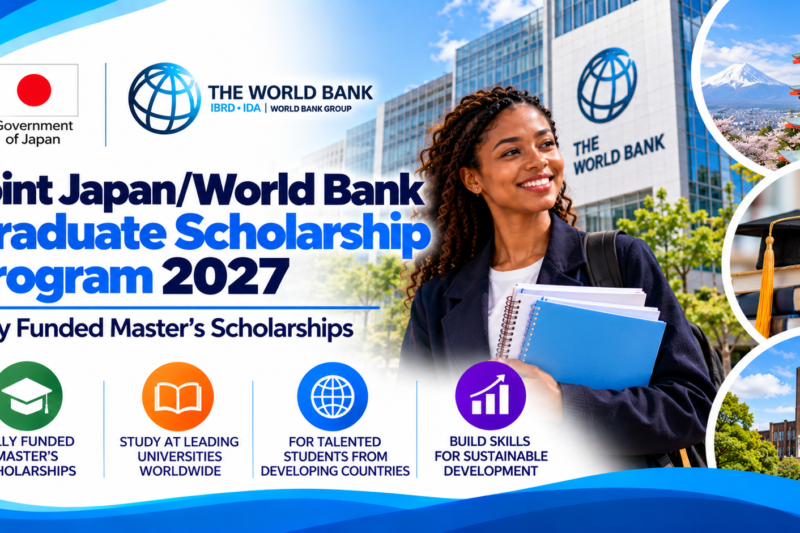 Joint Japan/World Bank Graduate Scholarship Program 2027: Fully Funded Master’s Scholarships.