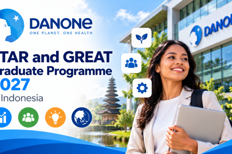 Danone STAR and GREAT Graduate Programme 2027 in Indonesia: Applications Open 🇮🇩🌍