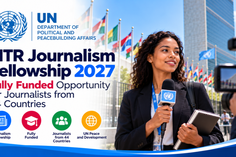 UN DPoA MTR Journalism Fellowship 2027: Fully Funded Opportunity for Journalists from 44 Countries 🌍📰